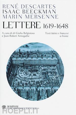 descartes rene'; beckman isaac; mersenne marin - lettere 1618-1648