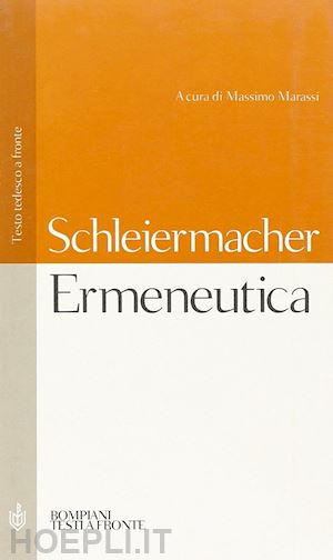 schleiermacher friedrich d.; marassi m. (curatore) - ermeneutica