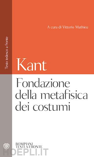 kant immanuel - fondazione della metafisica dei costumi