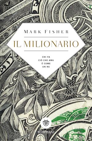 Il Milionario - Fisher Mark  Libro Bompiani 04/2017 