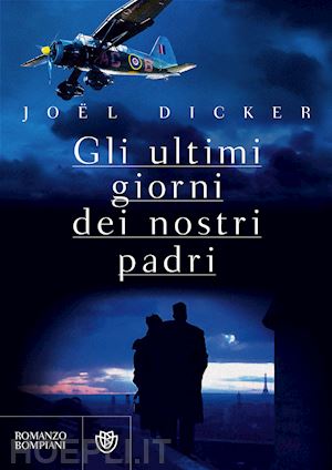 dicker joel - gli ultimi giorni dei nostri padri