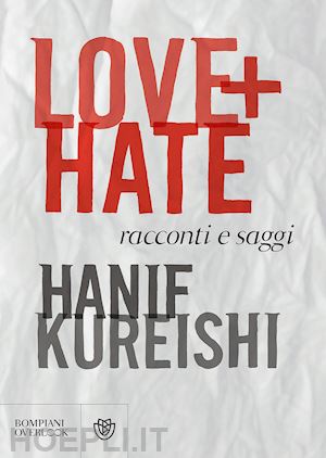 kureishi hanif - love + hate. racconti e saggi