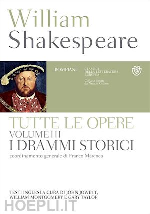 shakespeare william; jowett j. (curatore); montgomery w. (curatore); taylor g. (curatore) - tutte le opere. testo inglese a fronte. vol. 3: i drammi storici