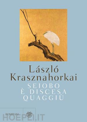 krasznahorkai laszlo' - seiobo e' discesa quaggiu'