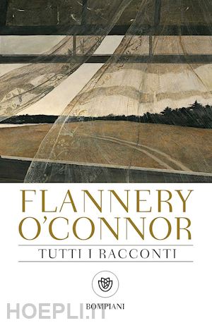 o'connor flannery; caramella m. (curatore) - tutti i racconti