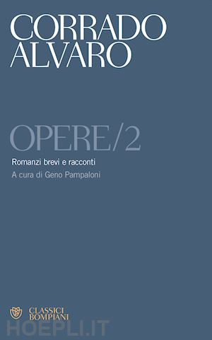 alvaro corrado; pampaloni g. (curatore) - opere. vol. 2: romanzi brevi e racconti