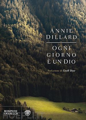 dillard annie - ogni giorno e' un dio