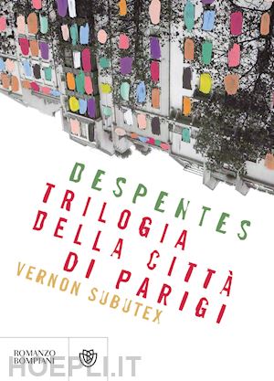 despentes virginie - trilogia della citta' di parigi. vernon subutex