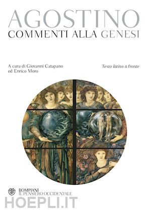 agostino (sant'); catapano g. (curatore); moro e. (curatore) - commento alla genesi. testo latino a fronte
