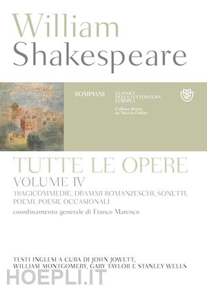 shakespeare william; jowett j. (curatore); montgomery w. (curatore); taylor g. (curatore); w - tutte le opere. testo inglese a fronte. vol. 4: tragicommedie, drammi romanzesch