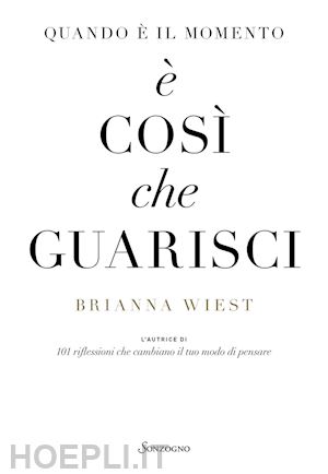 wiest brianna - quando e' il momento e' cosi' che guarisci