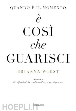 wiest brianna - quando è il momento, è così che guarisci