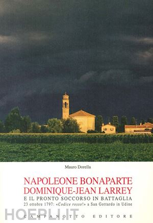 dorella mauro - napoleone bonaparte, dominique-jean larrey e il pronto soccorso in battaglia