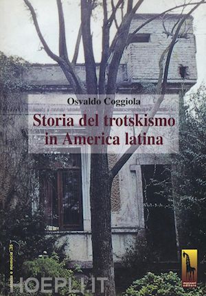 coggiola osvaldo' - storia del trotskismo in america latina'