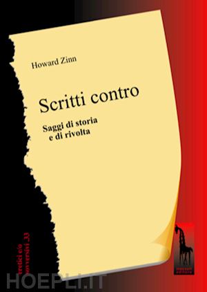 zinn howard - scritti contro. saggi di storia e di rivolta