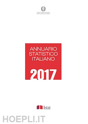 istat (curatore) - annuario statistico italiano - 2017