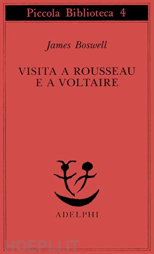 boswell james; fonzi b. (curatore) - visita a rousseau e a voltaire