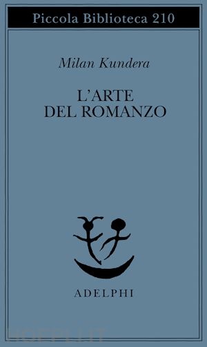 kundera milan - l'arte del romanzo