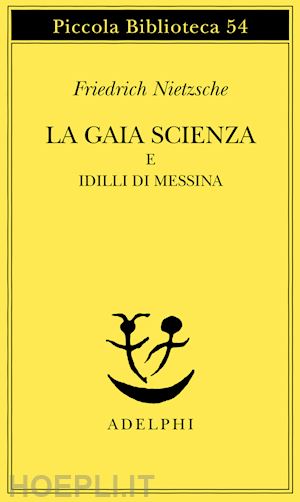 nietzsche friedrich; colli g. (curatore); montinari m. (curatore) - la gaia scienza