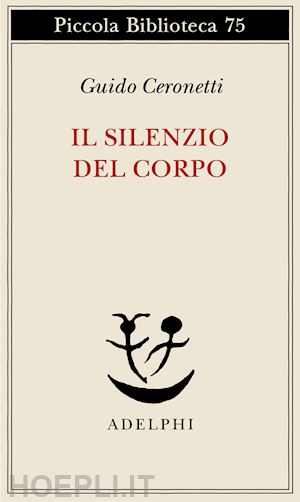 ceronetti guido - il silenzio del corpo