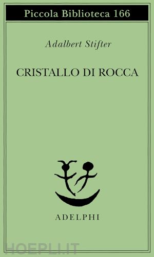 stifter adalbert; bemporad g. (curatore) - cristallo di rocca