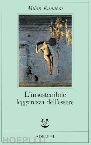 kundera milan - l'insostenibile leggerezza dell'essere