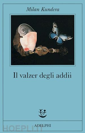 kundera milan; mura a. (curatore) - il valzer degli addii