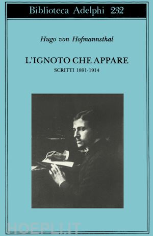 hofmannsthal hugo von; bemporad g. (curatore) - l'ignoto che appare. scritti 1891-1914