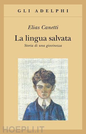 canetti elias - la lingua salvata. storia di una giovinezza