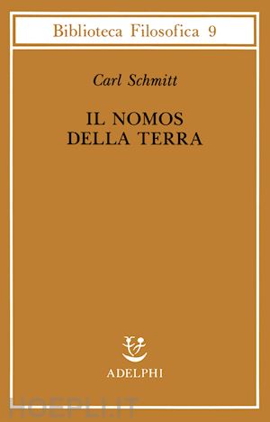 schmitt carl; volpi f. (curatore) - il nomos della terra