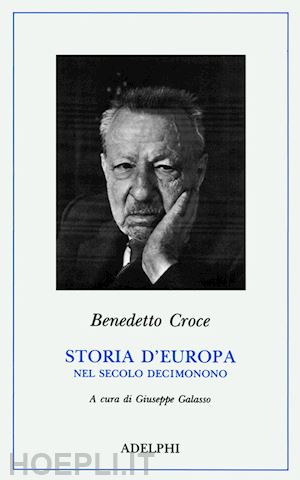 croce benedetto; galasso g. (curatore) - storia d'europa nel secolo decimonono