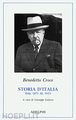 croce benedetto; galasso g. (curatore) - storia d'italia dal 1871 al 1915