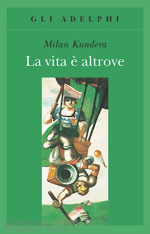 kundera milan - la vita e' altrove