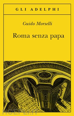 morselli guido - roma senza papa. cronache romane di fine secolo ventesimo