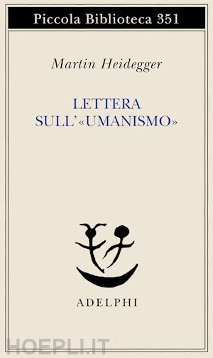 heidegger martin; volpi franco (curatore) - lettera sull'umanismo