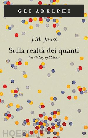 jauch j. m. - sulla realta' dei quanti. un dialogo galileiano