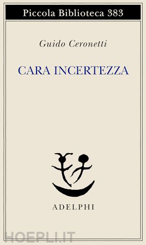 ceronetti guido - cara incertezza