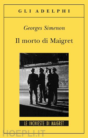 simenon georges; marchi e. (curatore); pinotti g. (curatore) - il morto di maigret