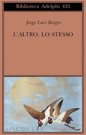 borges jorge l.; scarano t. (curatore) - l'altro, lo stesso. testo originale a fronte