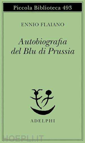 flaiano ennio; longoni a. (curatore) - autobiografia del blu di prussia