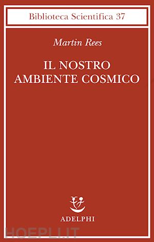 rees martin - il nostro ambiente cosmico