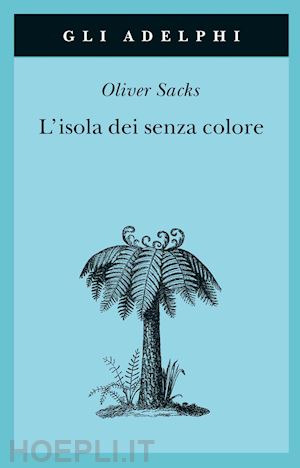 sacks oliver w. - l'isola dei senza colore