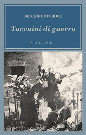 croce benedetto; cassani c. (curatore) - taccuini di guerra