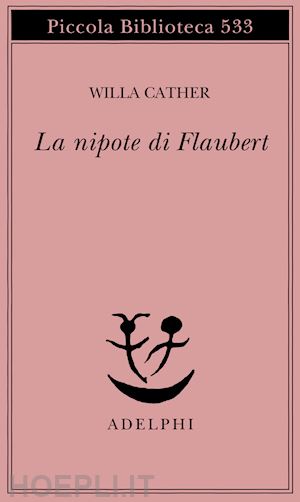 cather willa - la nipote di flaubert