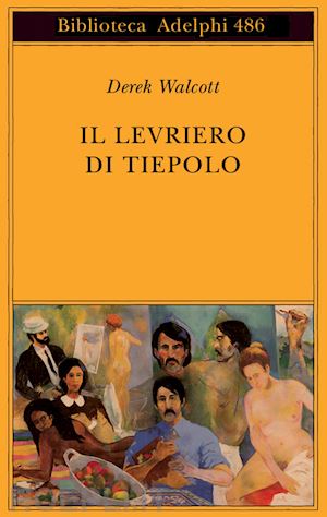 walcott derek; molesini a. (curatore) - il levriero del tiepolo