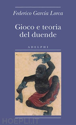 garcia lorca federico; di pastena e. (curatore) - gioco e teoria del duende