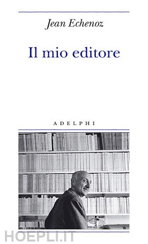 echenoz jean - il mio editore