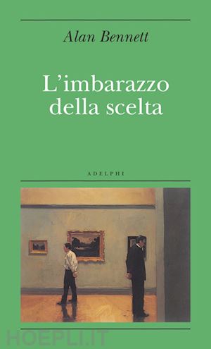 bennett alan - l'imbarazzo della scelta