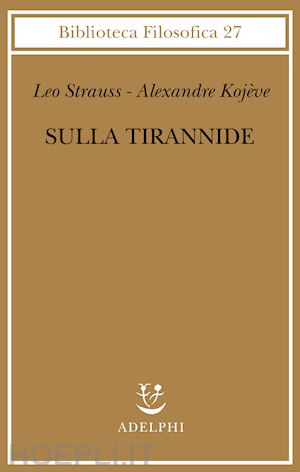 strauss leo; kojeve alexandre - sulla tirannide