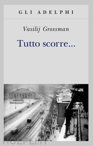 grossman vasilij - tutto scorre...